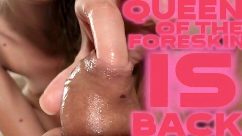 QUEEN OF THE FORESKIN IS BACK - FINGERING LICKING SUCKING 4K